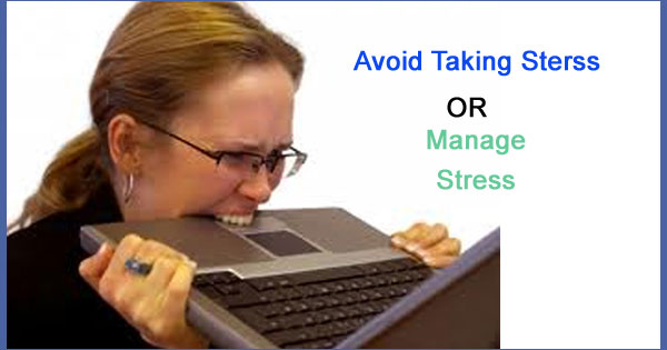 Don't take stress or avoid stress